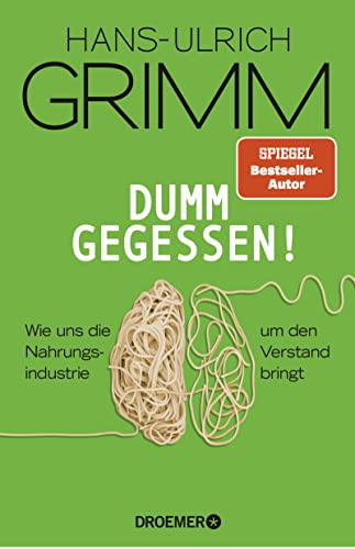 Dumm gegessen!: Wie uns die Nahrungsindustrie um den Verstand bringt von Droemer Knaur*